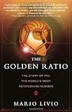 The Golden Ratio: The Story of PHI, the World's Most Astonishing Number