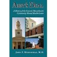 Abby's Deal: A History of Concord Massachusetts Community Mental Health Center  by John Merrifield; M.D.