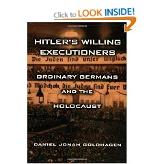 Hitler's Willing Executioners: Ordinary Germans and the Holocaust
