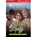 Be Our Lady [Davis Hollow, Davis Ranch 2] (Siren Publishing Menage Amour)