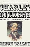 Charles Dickens and the Great Theatre of the World (Vintage)