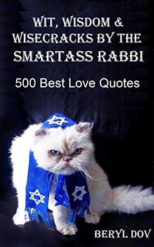 WIT, WISDOM & WISECRACKS BY THE SMARTASS RABBI: 500 SMARTASS QUOTES ABOUT LOVE