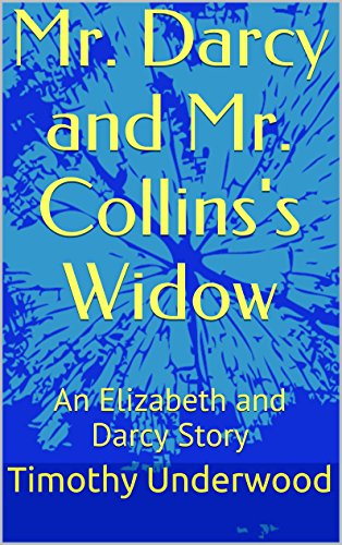 Mr. Darcy and Mr. Collins's Widow: An Elizabeth and Darcy Story