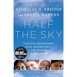 Half the Sky: Turning Oppression into Opportunity for Women Worldwideby Nicholas D. Kristof