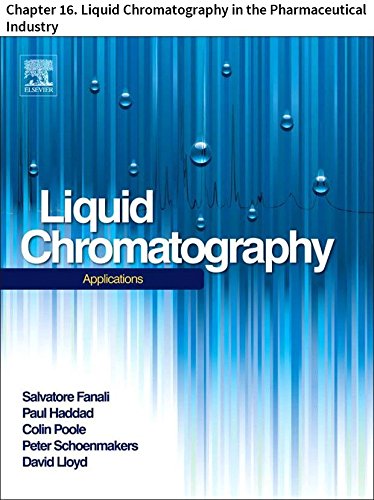 Liquid Chromatography: Chapter 16. Liquid Chromatography in the Pharmaceutical Industry