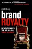 Brand Royalty: How the World's Top 100 Brands Thrive and Survive