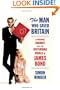 The Man Who Saved Britain: A Personal Journey into the Disturbing World of James Bond