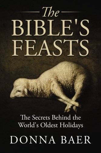 The Bible's Feasts: Part of the Theology for Novices Series