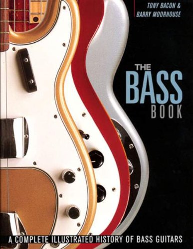 The Bass Book: A Complete Illustrated History of Bass Guitars