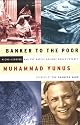 Banker to the Poor: Micro-Lending and the Battle Against World Poverty: Story of Muhammad Yunnus and the Grameen Foundation