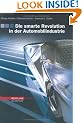 Die smarte Revolution in der Automobilindustrie.: Das Auto der Zukunft - Optionen f�r Hersteller - Chancen f�r Zulieferer