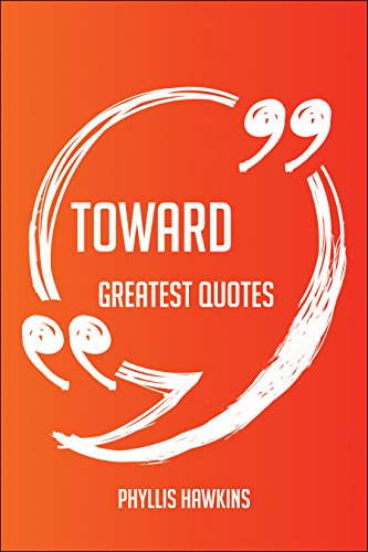 Toward Greatest Quotes - Quick, Short, Medium Or Long Quotes. Find The Perfect Toward Quotations For All Occasions - Spicing Up Letters, Speeches, And Everyday Conversations.