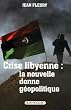 Crise libyenne�: la nouvelle donne g�opolitique
