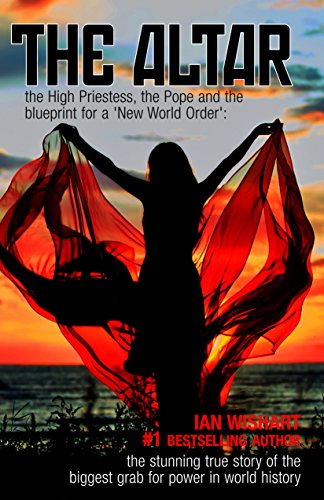 The Altar: the High Priestess, the Pope and the blueprint for a 'New World Order': the stunning true story of the  biggest grab for power in world history