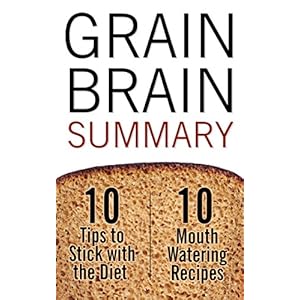 Grain Brain: The Surprising Truth About Wheat, Carbs and Sugar - Your Brain's Silent Killer