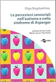 Le percezioni sensoriali nellautismo e nella sindrome di Asperger
