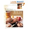 Baking with Julia Savor the Joys of Baking with America's Best Bakers
