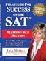 Strategies for Success on the SAT: Mathematics Section: Secrets, Tips and Techniques for Conquering the SAT from a Test Prep Expert
