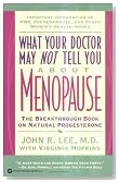 What Your Doctor May Not Tell You About Menopause: The Breakthrough Book on Natural Progesterone