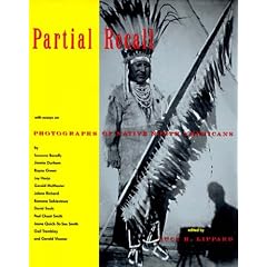 Partial Recall: With Essays on Photographs of Native North Americans