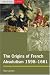 The Origins of French Absolutism, 1598-1661 The Origins of French Absolutism, 1598-1661