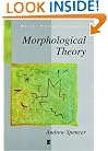 Morphological Theory: An Introduction to Word Structure in Generative Grammar (Blackwell Textbooks in Linguistics)