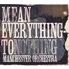 Mean Everything To Nothing