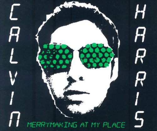 Calvin Harris - Merrymaking at My Place - Zortam Music