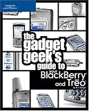 The Gadget Geek's Guide to Your BlackBerry and Treo