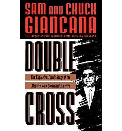 [ DOUBLE CROSS: THE EXPLOSIVE, INSIDE STORY OF THE MOBSTER WHO CONTROLLED AMERICA ] BY Giancana, Sam ( Author ) Mar - 1992 [ Hardcover ]