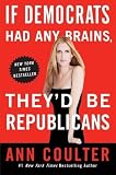 If Democrats Had Any Brains, They'd Be Republicans [Paperback]