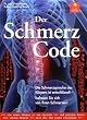 Der Schmerzcode: Die Schmerzsprache des K�rpers ist entschl�sselt - befreien Sie sich von Ihren Schmerzen!