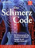 Der Schmerzcode - Die Schmerzsprache des Körpers ist entschlüsselt - befreien Sie sich von Ihren Schmerzen!: Revolution in der Schmerztherapie: Die Schmerzsprache des Körpers ist entschlüsselt!