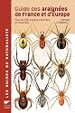 Guide des araignées de France et d'Europe : Plus de 450 espèces décrites et illustrées