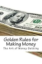 The Art of Money Getting: Golden Rules for Making Money