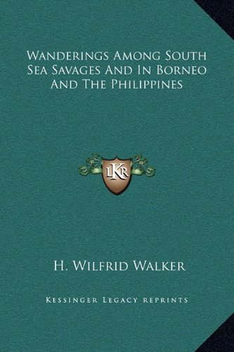 Wanderings Among South Sea Savages And In Borneo And The Philippines