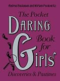 The Pocket Daring Book for Girls: Discoveries and Pastimes (Pocket Daring Book for Girls)