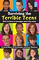 Surviving the Terrible Teens: How to Have a Teenager and Stay Sane