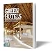 Green Hotels - 100 exklusive Reiseziele f&uuml;r nachhaltige Erholung