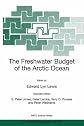 The Freshwater Budget of the Arctic Ocean (NATO SCIENCE PARTNERSHIP SUB-SERIES: 2: Environmental Security Volume 70) (NATO Science Partnership Sub-Series 2: Environmental Security)