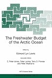 The Freshwater Budget of the Arctic Ocean (NATO SCIENCE PARTNERSHIP SUB-SERIES: 2: Environmental Security Volume 70) (Nato Science Partnership Subseries: 2 (closed))
