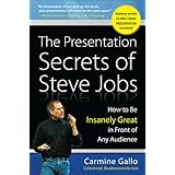 The Presentation Secrets of Steve Jobs: How to Be Insanely Great in Front of Any Audience