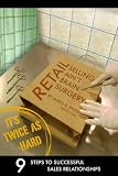 Retail Selling Ain t Brain Surgery, Its Twice As Hard