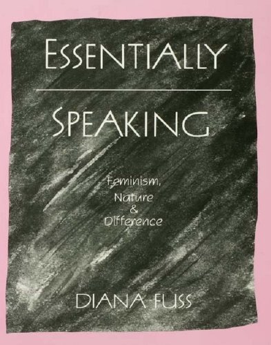 Essentially Speaking: Feminism, Nature and Difference