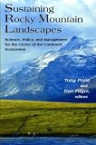 Sustaining Rocky Mountain Landscapes: Science, Policy, and Management for the Crown of the Continent Ecosystem (RFF Press)