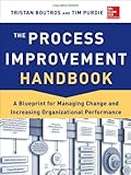 The Process Improvement Handbook: A Blueprint for Managing Change and Increasing Organizational Performance