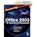 Mastering Microsoft Office 2003 for Business Professionals