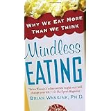 Mindless Eating: Why We Eat More Than We Think