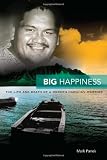 Big Happiness: The Life and Death of a Modern Hawaiian Warrior