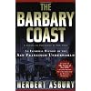 The Barbary Coast: An Informal History Of the San Francisco Underworld